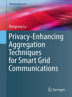 cover image of Privacy-Enhancing Aggregation Techniques for Smart Grid Communications
